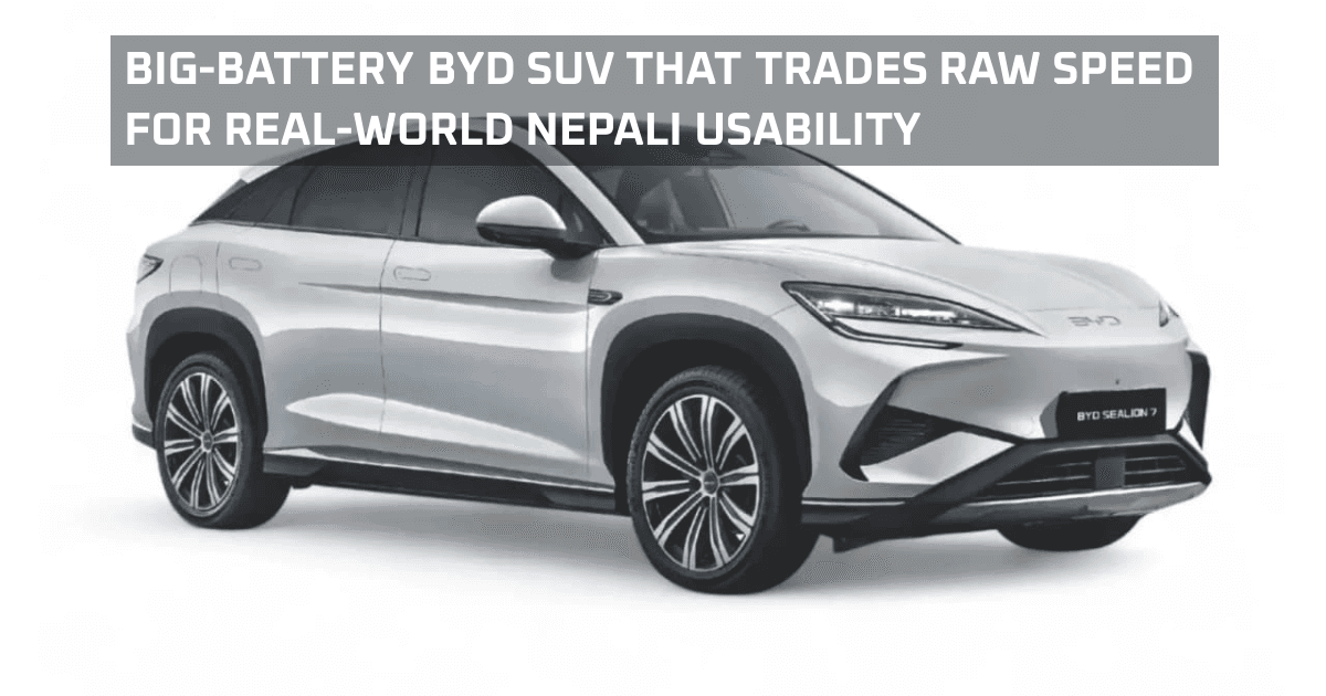 BYD Sealion 7 EV review: Nepal’s new premium electric SUV