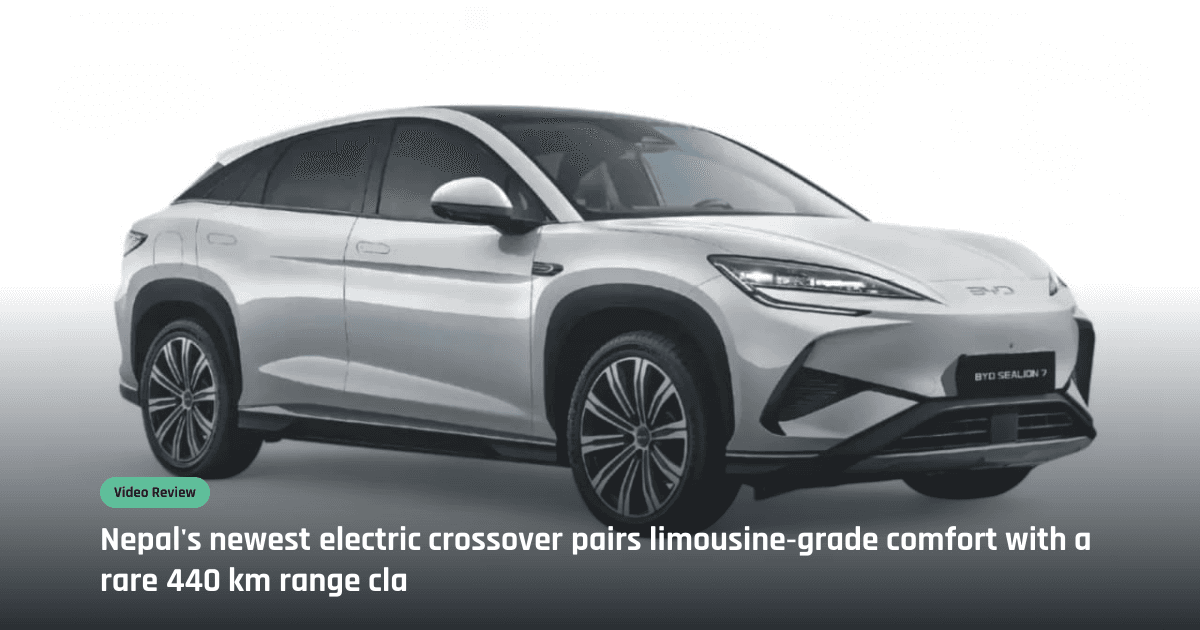 BYD Sealion 7 In Nepal: A Rs 78 Lakh Electric Crossover That Feels Genuinely Premium
