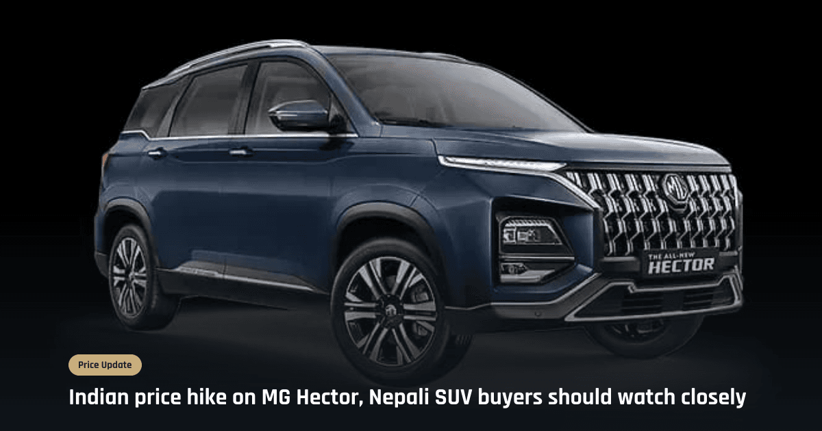 MG Hector, Hector Plus get price hike in India – what it means for Nepal