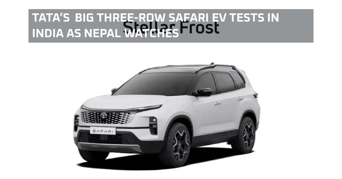 Tata Safari EV spied in India – What this three-row electric SUV could mean for Nepal